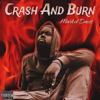 Crash & Burn by Markel Davis