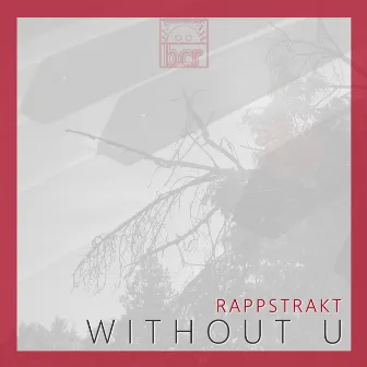 Without U by Rappstrakt