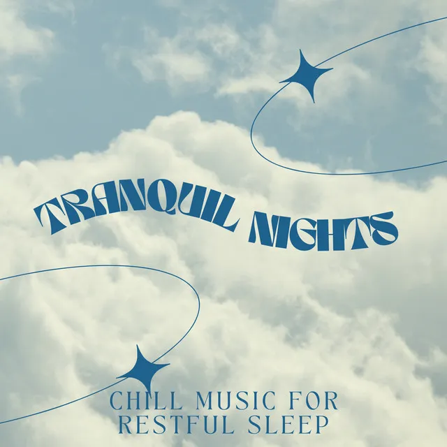 Tranquil Nights: Chill Music for Restful Sleep