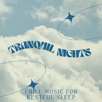 Tranquil Nights: Chill Music for Restful Sleep by My Wondrous Dream