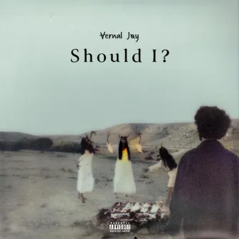 Should I? by Vernal Joy