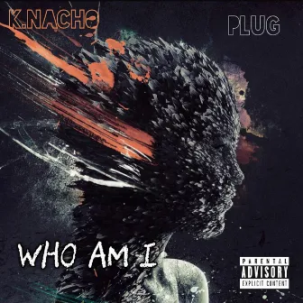 Who Am I by K.Nacho