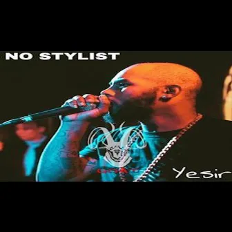 No Stylist by Yesir