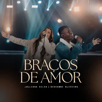 Braços de Amor (Ao Vivo) by Geovanne Oliveira