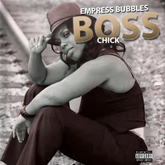 Boss Chick by Empress Bubbles