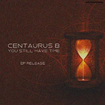 You Still Have Time by Centaurus B