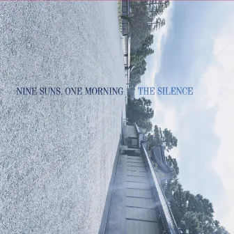 Nine Suns, One Morning by The Silence