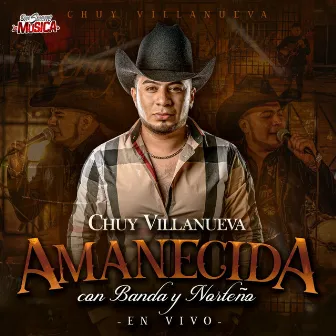 Amanecida, Con Banda y Norteño... En Vivo by Chuy Villanueva