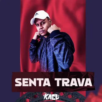 Senta Trava by DJ KAEL OFICIAL