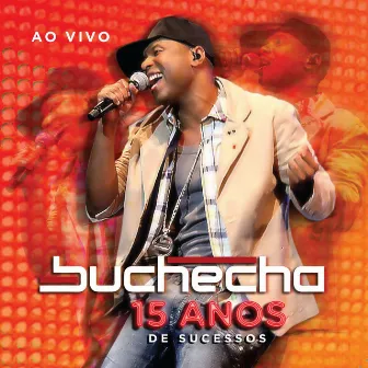 Buchecha - 15 Anos de Sucesso Deluxe by Buchecha