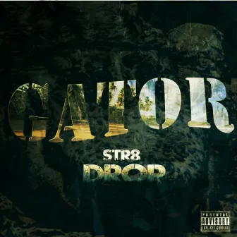 Str8 Drop by Gator