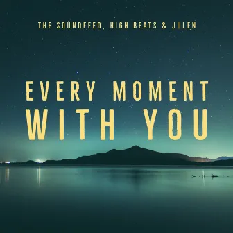 Every Moment with You by Julen