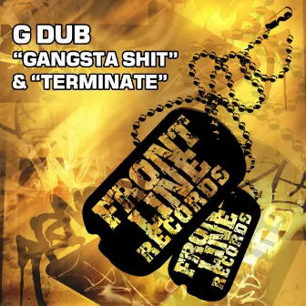 Gangsta Shit / Terminate by G Dub