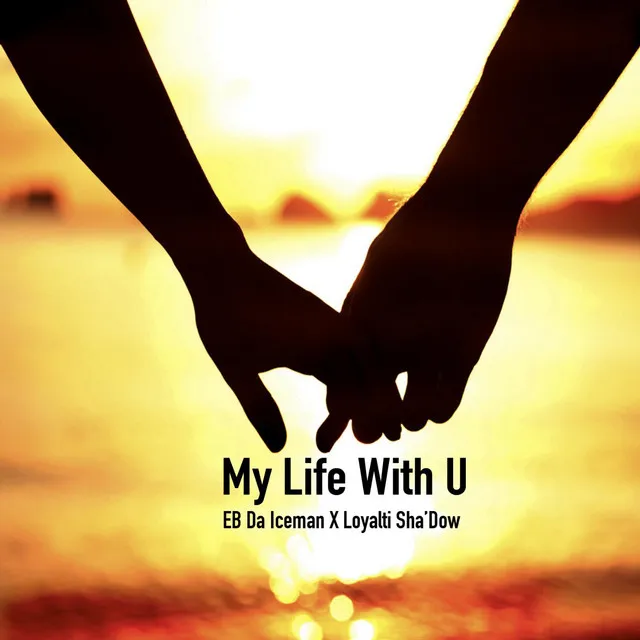 My Life With U (feat. Loyalti Sha'dow)