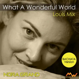 What A Wonderful World / Louis Mix (Bachata Version) by Nora Grand