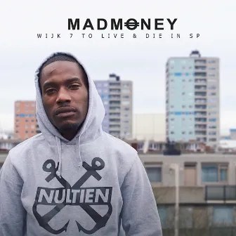 Wijk 7 to Live & DIE in SP by Madmoney