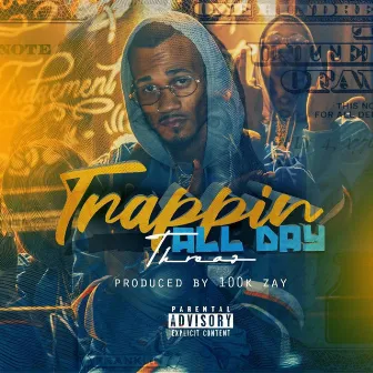 Trappin' All Day by Threaz