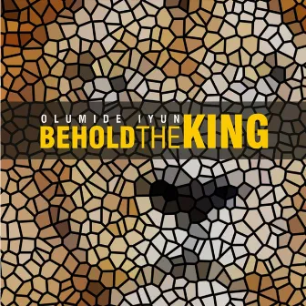 Behold the King by Olumide Iyun