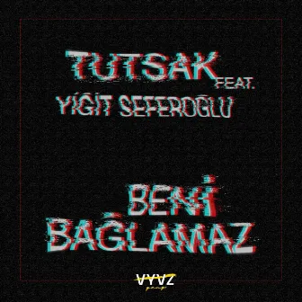 Beni Bağlamaz by Tutsak