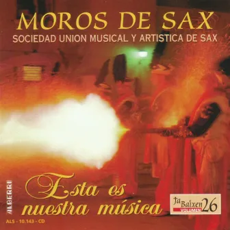 Varios Compositores: Moros de Sax Esta es nuestra música (Vol. 26) by Sociedad Unión Musical y Artística de Sax