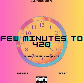 Few Minutes to 420 by Eladin Kiranja Wa Rende