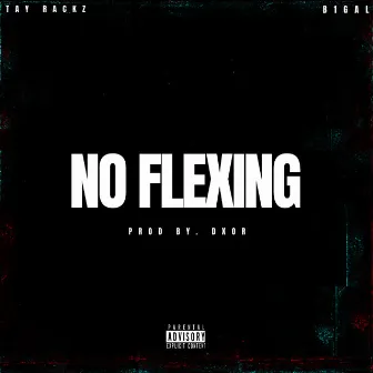 No Flexing by Tay Rackz