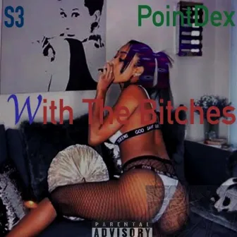 With the Bitches by Pointdex