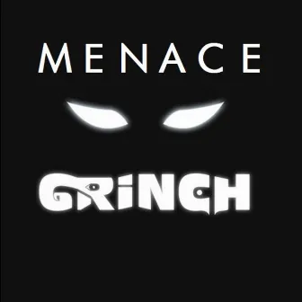 Menace by Grinch