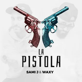 La Pistola by Sami J & Waxy Oficial