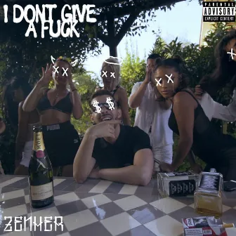 I Don't Give a Fuck by Zenher