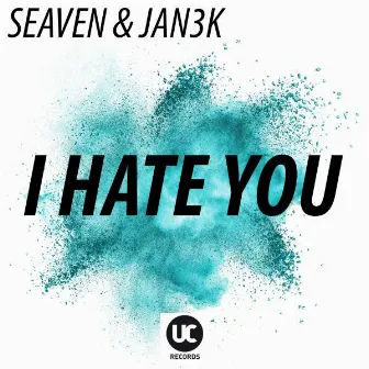 I Hate You by JAN3K