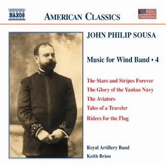 Sousa, J.P.: Music for Wind Band, Vol. 4 by Royal Artillery Band