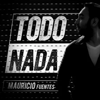 Todo o Nada by Mauricio Fuentes