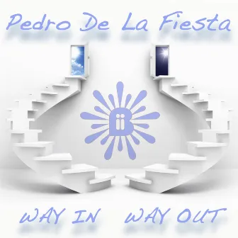 Way In Way Out by Pedro De La Fiesta