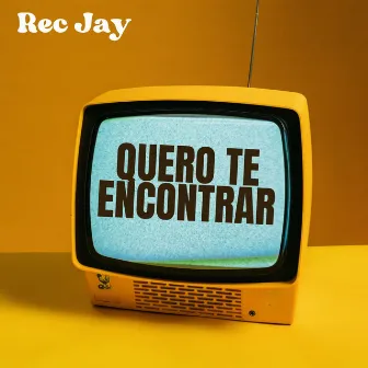 Quero Te Encontrar - Remastered by Rec Jay