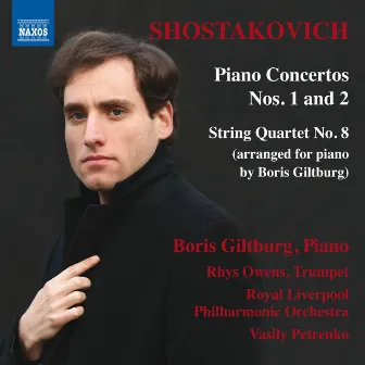 Shostakovich: Piano Concertos Nos. 1 & 2 and String Quartet No. 8 by Boris Giltburg