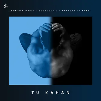 Tu Kahan by Abhishek Dubey