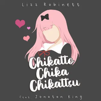 Chikatto Chika Chika (From “Kaguya-sama: Love is War”) by Lizz Robinett