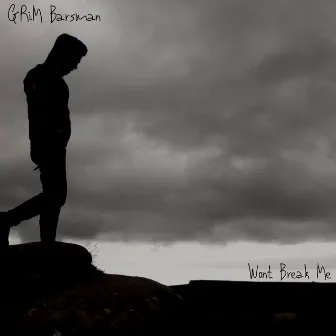 Won't Break Me by GRiM Barsman