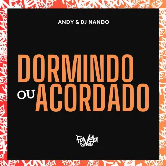 Dormindo ou Acordado by Andy