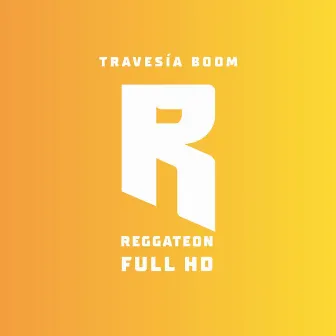 Reggaeton Full Hd by Travesía Boom