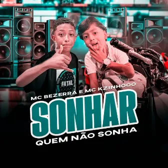 Sonhar Quem Não Sonha by Mc Kzinhooo