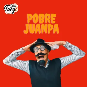 Pobre Juanpa by Grupo Fuego