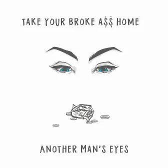 Take Your Broke Ass Home by Cody Ray