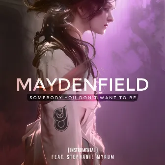 Somebody You Don’t Want To Be (feat. Stephanie Myrum) -Instrumental by Maydenfield