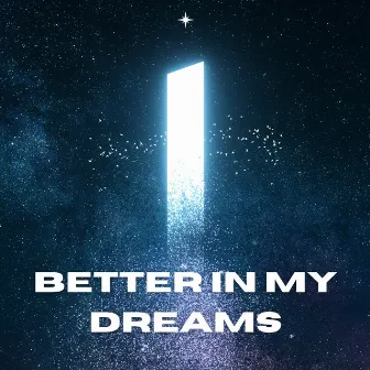 Better in My Dreams by Calm Music For Sleeping