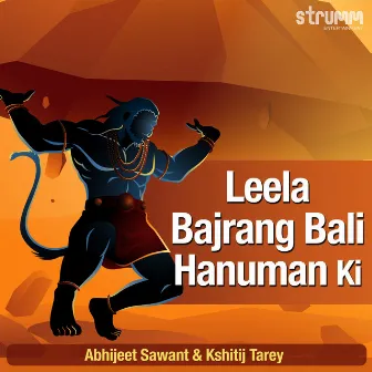 Leela Bajrang Bali Hanuman Ki by Kshitij Tarey