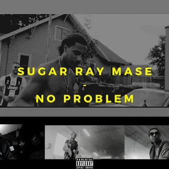 NO Problem by Sugar Ray Mase