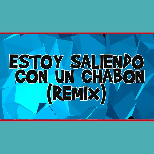 Estoy Saliendo Con un Chabon - Remix