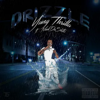 Drizzle (Fea NeekdaSkittz) by Yung Thrilla